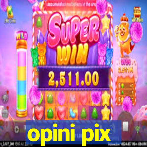 opini pix